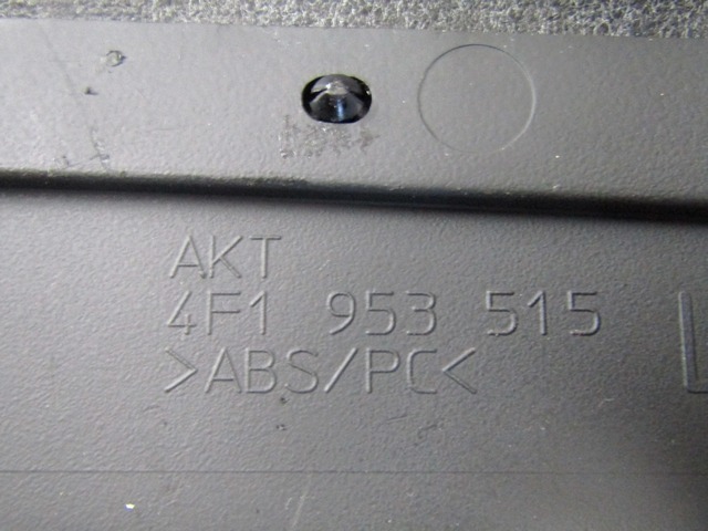 MONTA?NI DELI /  ARMATURNE PLOSCE SPODNJI OEM N. 4F1953515 ORIGINAL REZERVNI DEL AUDI A6 C6 4F2 4FH 4F5 BER/SW/ALLROAD (07/2004 - 10/2008) DIESEL LETNIK 2007