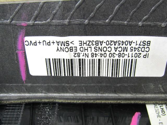 NASLON ZA ROKE/SREDINSKA KONZOLA OEM N. BS71-A045A20-AB3ZHE ORIGINAL REZERVNI DEL FORD MONDEO BA7 MK3 R BER/SW (2010 - 2014) DIESEL LETNIK 2011