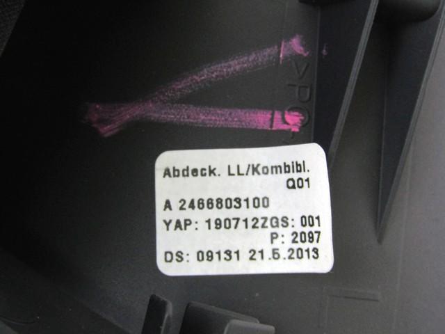 ARMATURNA PLO?CA OEM N. A2466803100 ORIGINAL REZERVNI DEL MERCEDES CLASSE B W246 (2011 - 2018)DIESEL LETNIK 2013