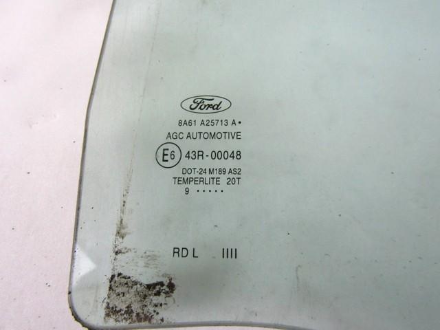 ZADNJA LEVA STEKLO OEM N. 8A61-A25713-A ORIGINAL REZERVNI DEL FORD FIESTA CB1 CNN MK6 (09/2008 - 11/2012) BENZINA/GPL LETNIK 2009