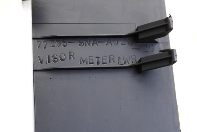 MONTA?NI DELI /  ARMATURNE PLOSCE SPODNJI OEM N. 77205-SNA-A020-20 ORIGINAL REZERVNI DEL HONDA CIVIC FN FK FD FA MK8 (2006 - 2012)IBRIDO (ELETRICO-BENZINA) LETNIK 2009