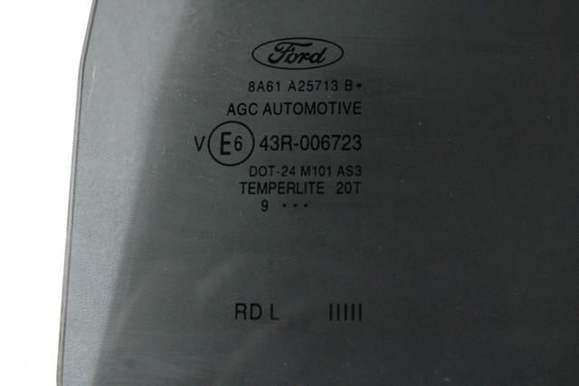 ZADNJA LEVA STEKLO OEM N. 8A61-A25713-B ORIGINAL REZERVNI DEL FORD FIESTA CB1 CNN MK6 (09/2008 - 11/2012) BENZINA/GPL LETNIK 2010