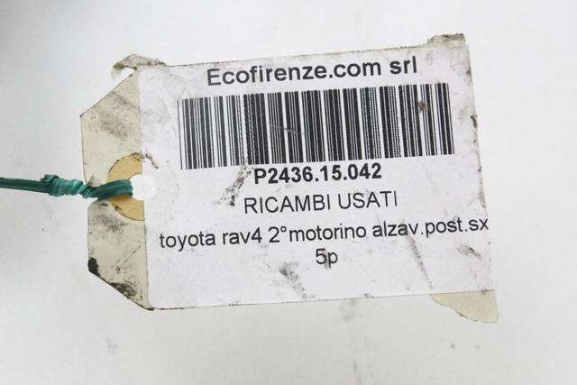 MEHANIZEM DVIGA ZADNJIH STEKEL  OEM N. 14907 SISTEMA ALZACRISTALLO PORTA POSTERIORE ELETT ORIGINAL REZERVNI DEL TOYOTA RAV 4 A2 MK2 (2000 - 2006) BENZINA LETNIK 2002